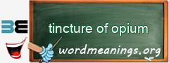 WordMeaning blackboard for tincture of opium